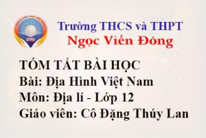 Địa Hình Việt Nam - Môn Địa lí lớp 12 - Trường THCS và THPT Ngọc Viễn Đông