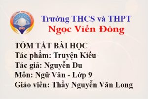 Tác phẩm: Truyện Kiều - Nguyễn Du - Môn Văn lớp 9 - Trường THCS và THPT Ngọc Viễn Đông