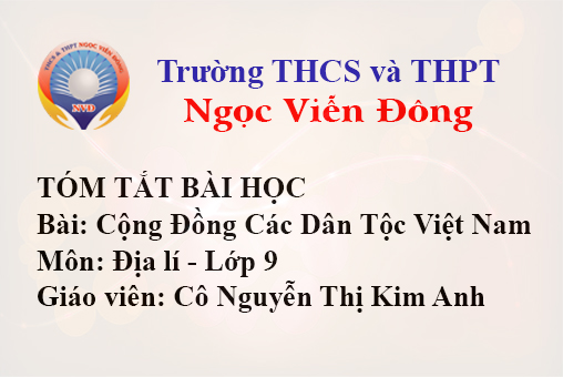 Cộng Đồng Các Dân Tộc Việt Nam - Môn Địa lí lớp 9 - Trường THCS và THPT Ngọc Viễn Đông