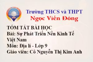 Sự Phát Triển Nền Kinh Tế Việt Nam - Môn Địa lí lớp 9 - Trường THCS và THPT Ngọc Viễn Đông